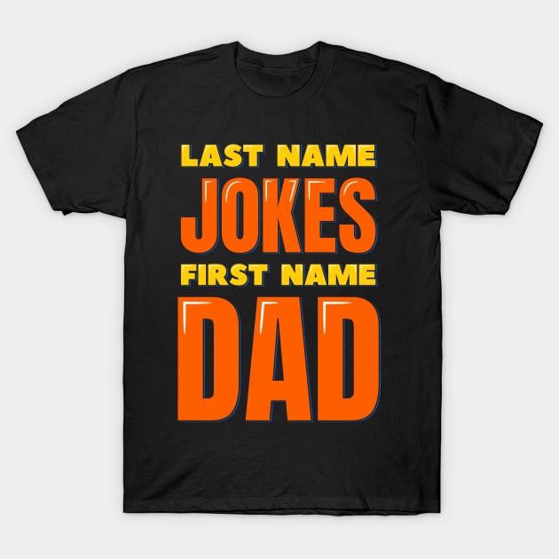 Last Name Jokes First Name Dad T-Shirt by ardp13